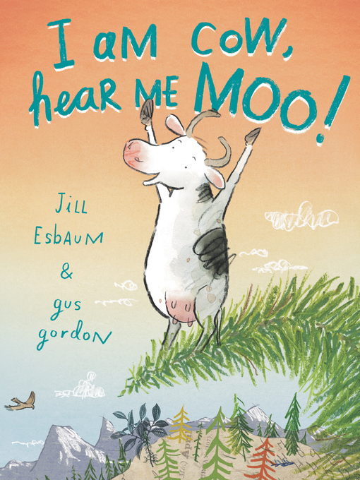 Title details for I Am Cow, Hear Me Moo! by Jill Esbaum - Wait list
